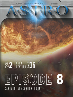 cover image of ASTRO S2--Episode 08--Captain Alexander Blum